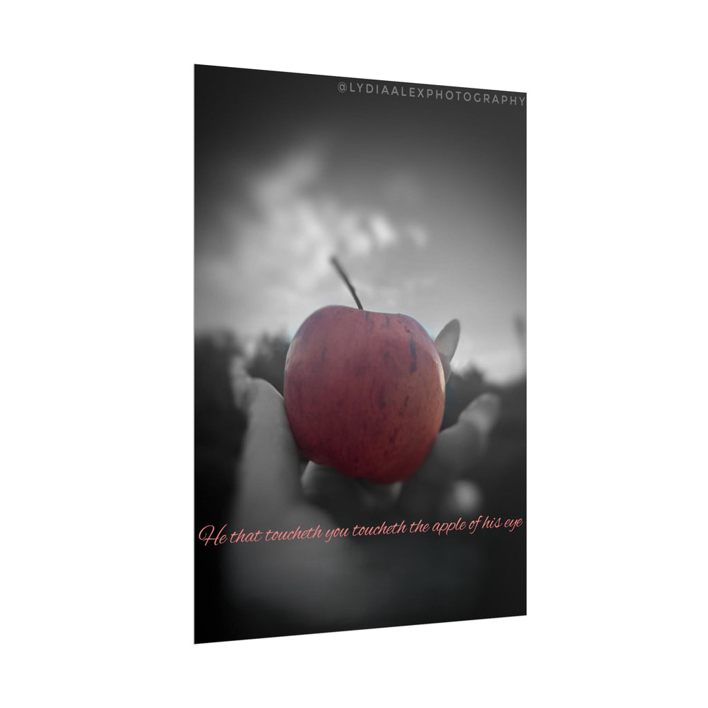 Rolled Poster — Lydia Alex Photography   "He that toucheth you toucheth the apple of his eye"